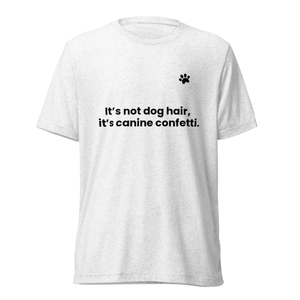 Dog Hair Unisex Tri-Blend White T-Shirt