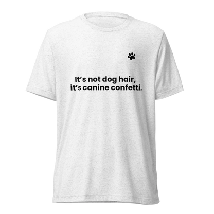 Dog Hair Unisex Tri-Blend White T-Shirt