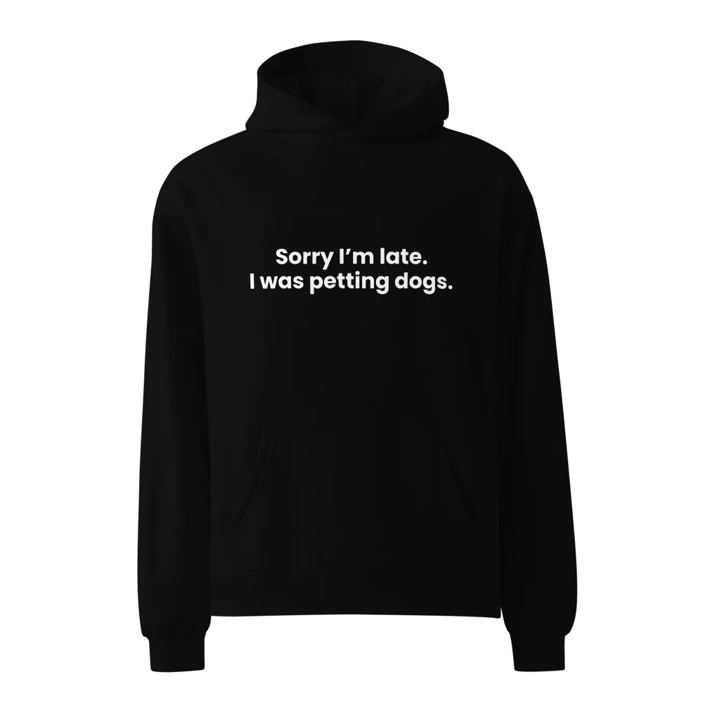 Sorry I'm Late Pet Parent Hoodie Sweater