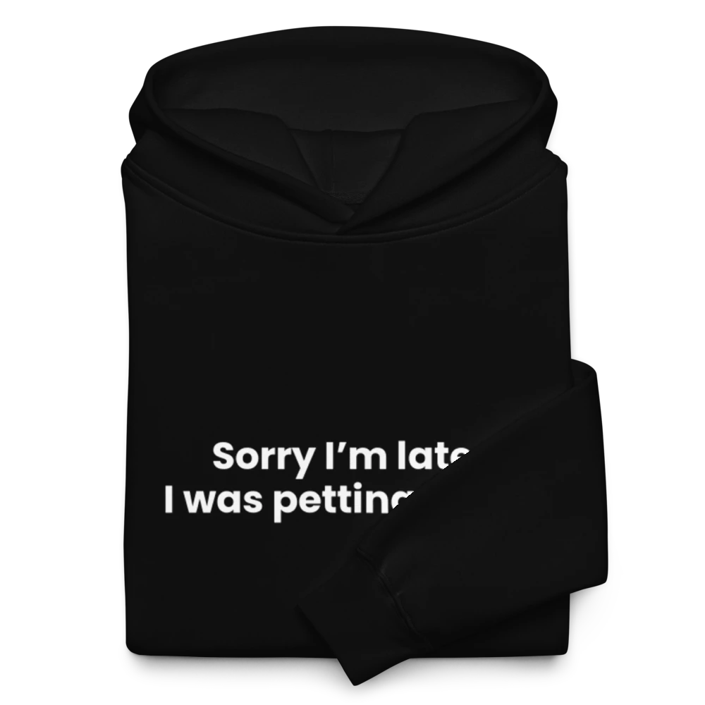 Sorry I'm Late Pet Parent Hoodie Sweater